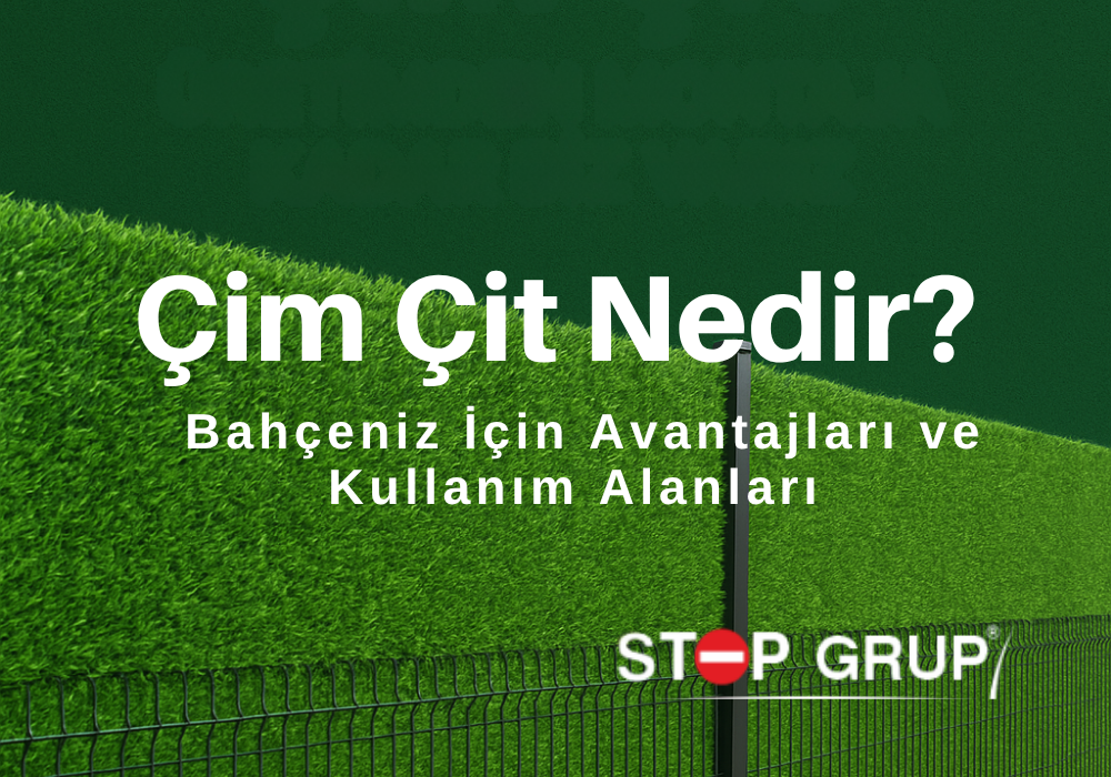 Çim Çit Nedir? Bahçeniz ve Ticari Alanlar İçin Avantajları | Stop Grup