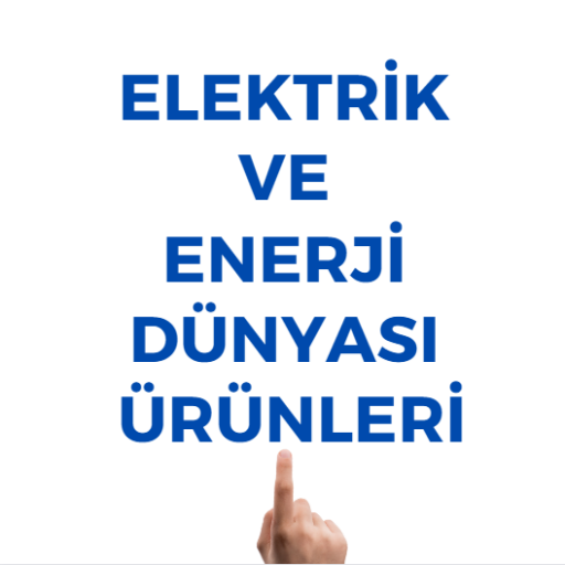 ELEKTRİK VE ENERJİ DÜNYASI  ÜRÜNLERİ