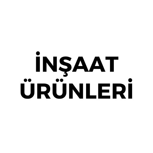 İNŞAAT ÜRÜNLERİ