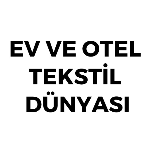 EV VE OTEL TEKSTİL ÜRÜNLERİ
