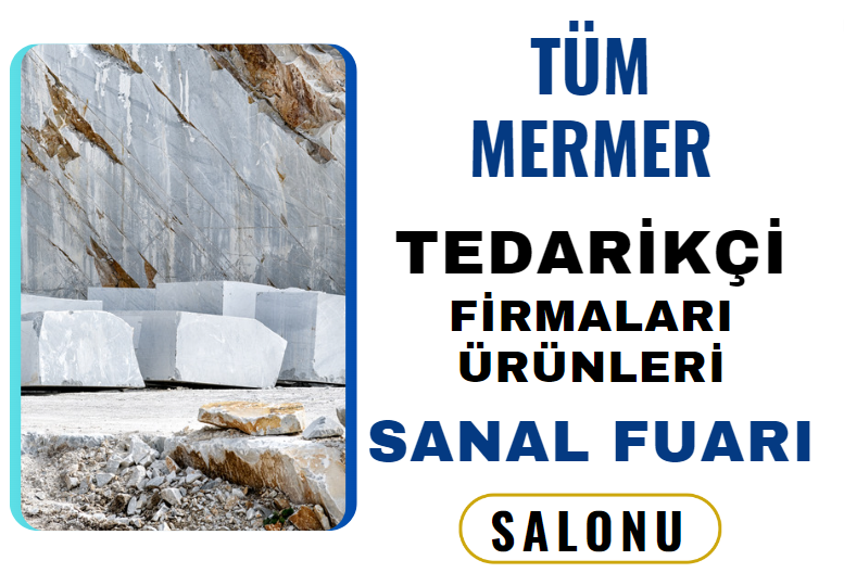 TÜM MERMER TEDARİKÇİ FİRMALARI ÜRÜNLERİ SANAL FUARI