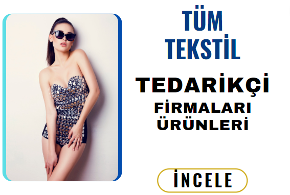 TÜRKİYE'DEKİ TÜM TEKSTİL TEDARİKÇİ FİRMALARI ÜRÜNLERİ