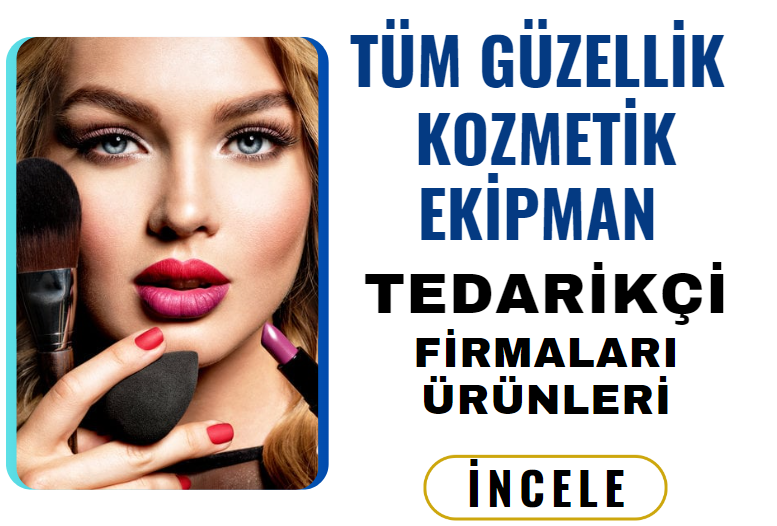 TÜM GÜZELLİK  KOZMETİK EKİPMAN TEDARİKÇİ FİRMALARI ÜRÜNLERİ
