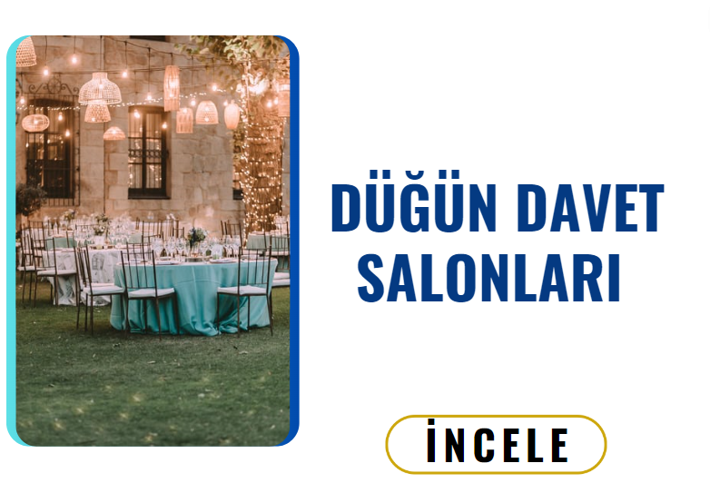 DÜĞÜN DAVET SALONLARI