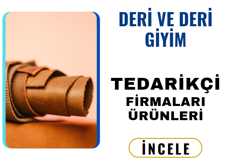 DERİ VE DERİ GİYİM TEDARİKÇİ FİRMALARI ÜRÜNLERİ
